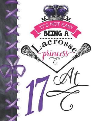 Book cover for It's Not Easy Being A Lacrosse Princess At 17