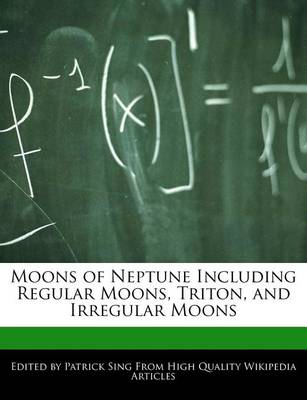 Book cover for Moons of Neptune Including Regular Moons, Triton, and Irregular Moons