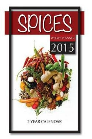 Cover of Spices Weekly Planner 2015