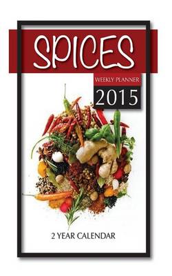 Book cover for Spices Weekly Planner 2015