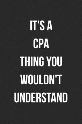 Book cover for It's A CPA Thing You Wouldn't Understand