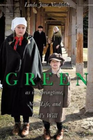 Cover of GREEN as in Springtime, New Life, and God's Will