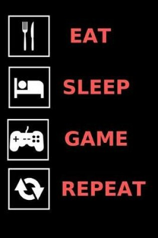 Cover of Eat, Sleep, Game, Repeat