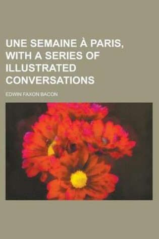 Cover of Une Semaine a Paris, with a Series of Illustrated Conversations