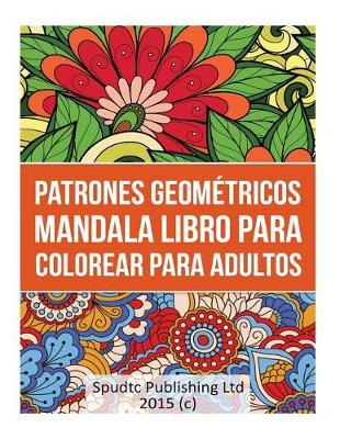 Book cover for Patrones Geometricos Mandala Libro Para Colorear Para Adultos