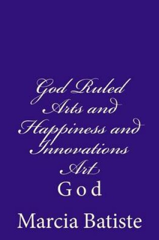 Cover of God Ruled Arts and Happiness and Innovations Art