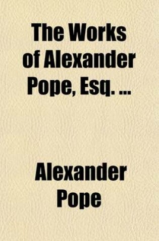Cover of The Works of Alexander Pope, Esq.; Miscellaneous Pieces in Verse and Prose Volume 6