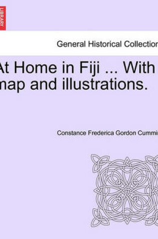 Cover of At Home in Fiji ... with Map and Illustrations, Vol. I