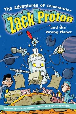 Cover of The Adventures Of Commander Zack Proton and the Wrong Planet