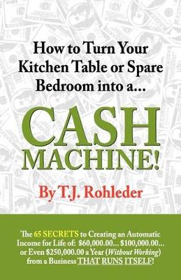 Book cover for How to Turn Your Kitchen Table or Spare Bedroom into a Cash Machine!