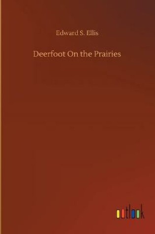 Cover of Deerfoot On the Prairies