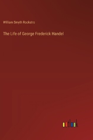 Cover of The Life of George Frederick Handel