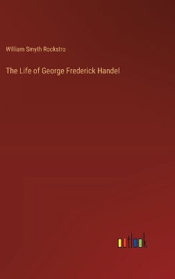 Book cover for The Life of George Frederick Handel