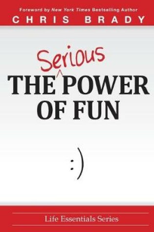 Cover of The Serious Power of Fun.