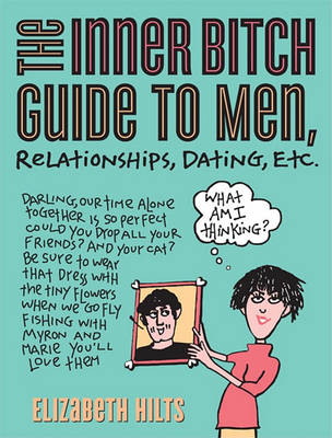 Book cover for Inner Bitch Guide to Men, Relationships, Dating, Etc.