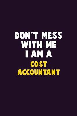 Book cover for Don't Mess With Me, I Am A Cost Accountant