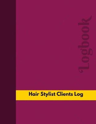 Book cover for Hair Stylist Clients Log (Logbook, Journal - 126 pages, 8.5 x 11 inches)