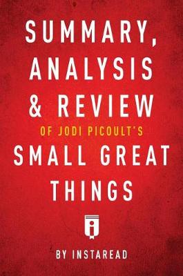 Book cover for Summary, Analysis & Review of Jodi Picoult's Small Great Things by Instaread