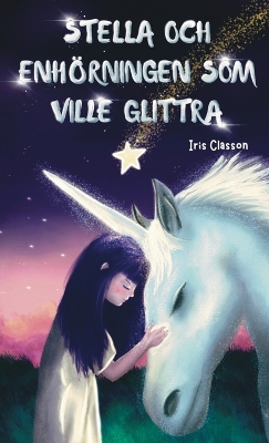 Book cover for Stella Och Enhörningen Som Ville Glittra