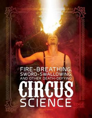 Book cover for Fire Breathing, Sword Swallowing, and Other Death-Defying Circus Science