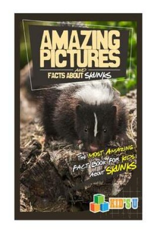 Cover of Amazing Pictures and Facts about Skunks