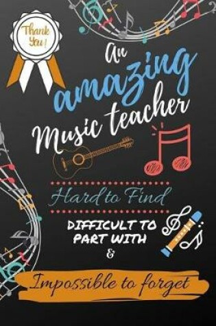 Cover of An Amazing Music Teacher Hard to Find Difficult to Part With & Impossible to Forget