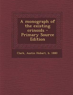 Book cover for A Monograph of the Existing Crinoids - Primary Source Edition