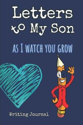 Book cover for Letters to My Son as I Watch You Grow