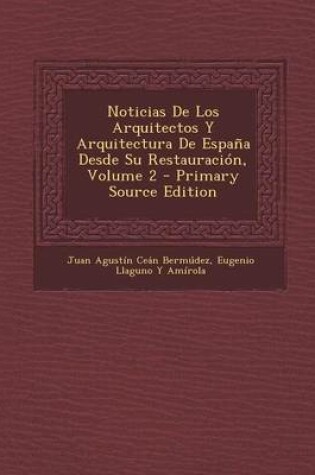 Cover of Noticias de Los Arquitectos y Arquitectura de Espana Desde Su Restauracion, Volume 2 - Primary Source Edition
