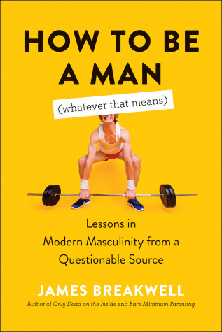 Book cover for How to Be a Man (Whatever That Means)