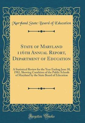 Book cover for State of Maryland 116th Annual Report, Department of Education: A Statistical Review for the Year Ending June 30, 1982, Showing Condition of the Public Schools of Maryland by the State Board of Education (Classic Reprint)