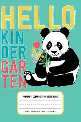 Cover of Hello Kindergarten, Primary Composition Notebook Story Paper Journal 120 Pages