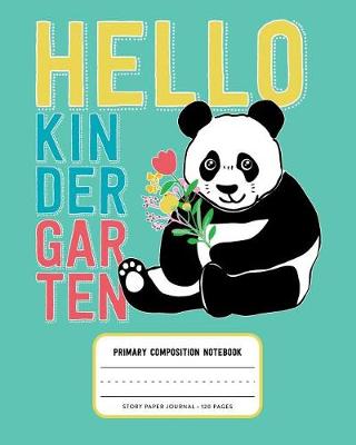 Book cover for Hello Kindergarten, Primary Composition Notebook Story Paper Journal 120 Pages