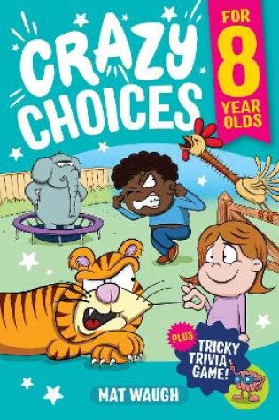 Cover of Crazy Choices for 8 Year Olds