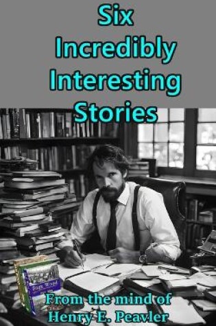 Cover of Six Incredibly Interesting Stories