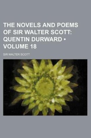 Cover of The Novels and Poems of Sir Walter Scott (Volume 18); Quentin Durward