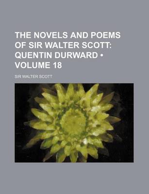 Book cover for The Novels and Poems of Sir Walter Scott (Volume 18); Quentin Durward