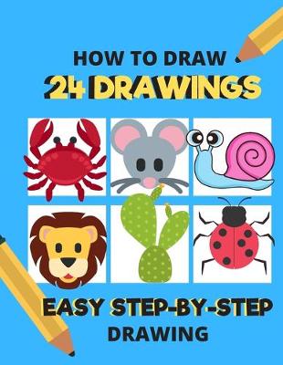 Book cover for How To Draw 24 Drawings Easy Step By Step Drawing