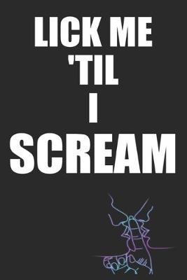 Book cover for Lick Me Til I Scream