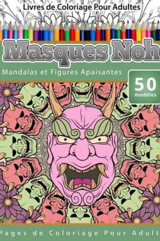 Cover of Livres de Coloriage Pour Adultes Masques Noh