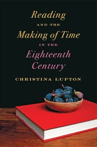 Cover of Reading and the Making of Time in the Eighteenth Century