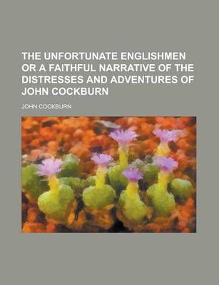 Book cover for The Unfortunate Englishmen or a Faithful Narrative of the Distresses and Adventures of John Cockburn