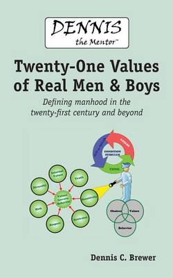 Book cover for Dennis the Mentor (TM) Twenty-One Values of Real Men and Boys