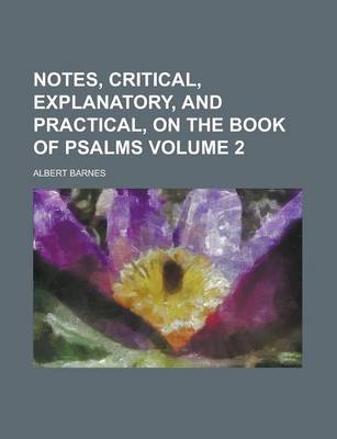 Book cover for Notes, Critical, Explanatory, and Practical, on the Book of Psalms (Volume 1)