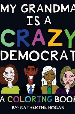 Cover of My Grandma Is a Crazy Democrat - A Coloring Book