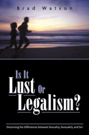 Cover of Is It Lust or Legalism?