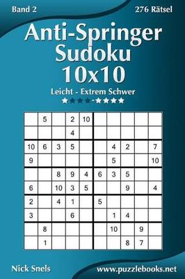 Cover of Anti-Springer-Sudoku 10x10 - Leicht bis Extrem Schwer - Band 2 - 276 Rätsel