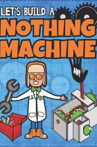 Cover of Let's Build A Nothing Machine