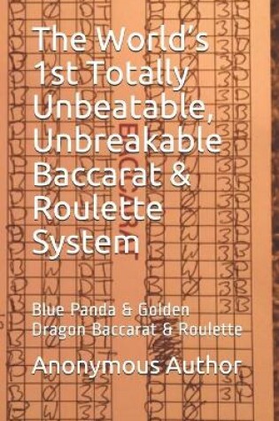 Cover of The World's 1st Totally Unbeatable, Unbreakable Baccarat & Roulette System