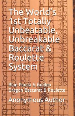 Book cover for The World's 1st Totally Unbeatable, Unbreakable Baccarat & Roulette System